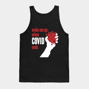 Wake me up when Covid ends Tank Top